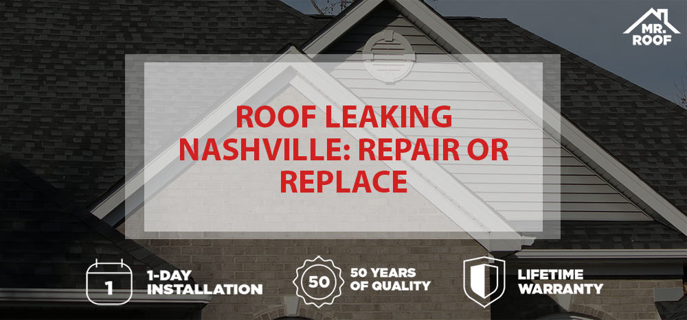 Roof Leaking in Nashville? Repair or Replace