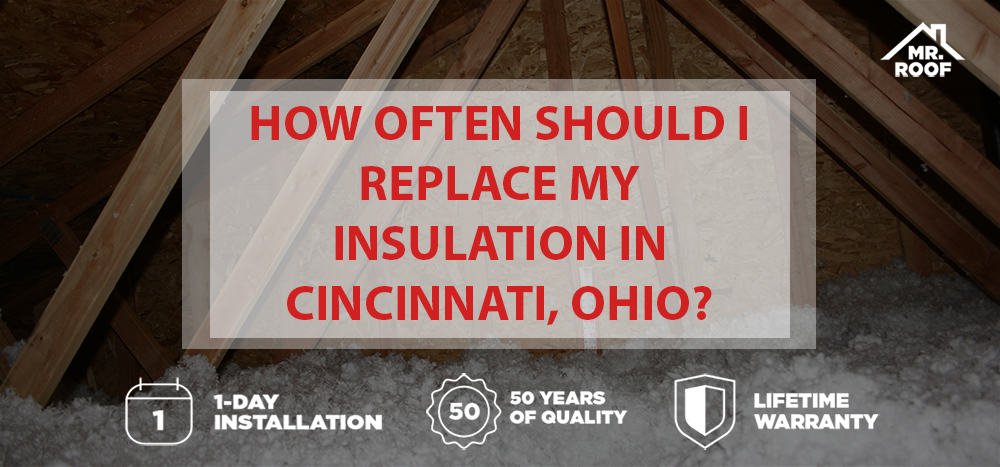 How often should I replace my insulation in Cincinnati, Ohio