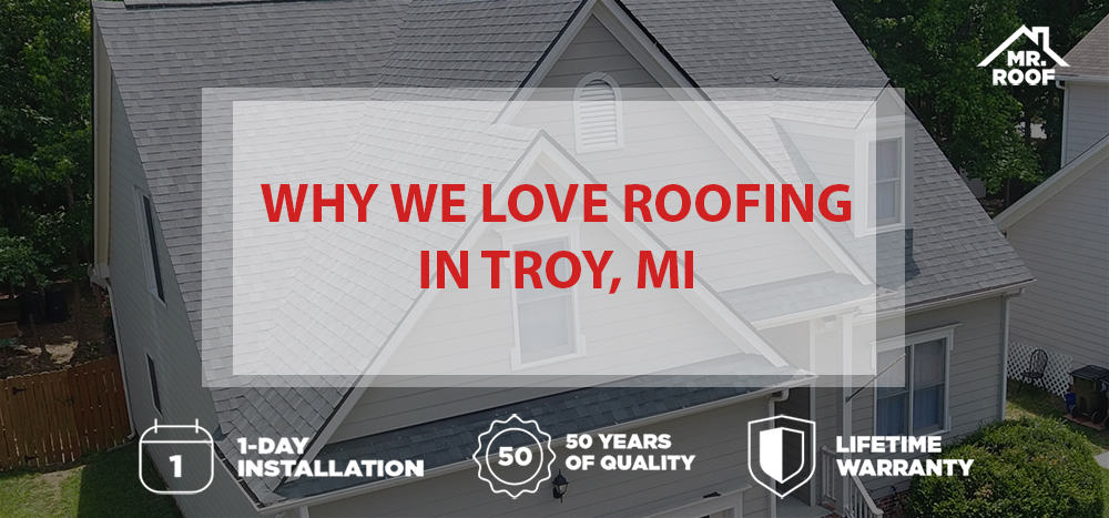 Why We love roofing in Troy MI
