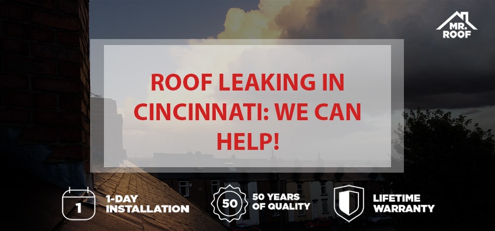 Roof Leaking in Cincinnati? We Can Help