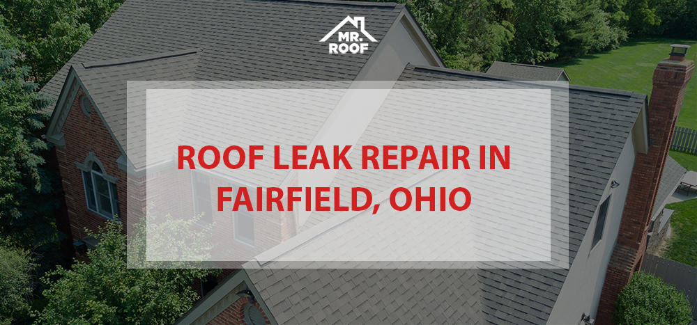 Roof Leak Repair in Fairfield, Ohio