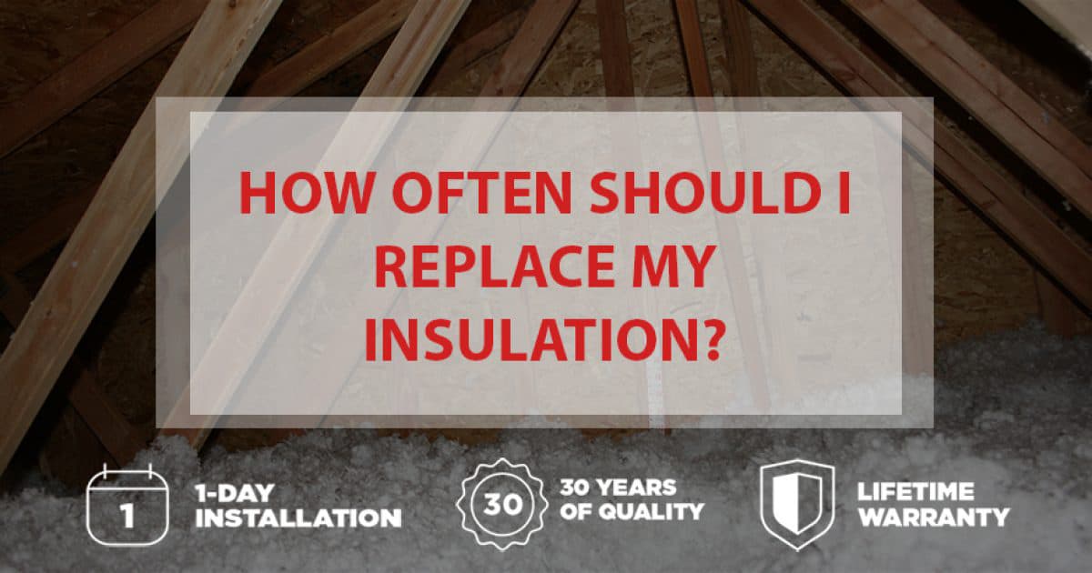 How Often Should I Replace My Attic Insulation