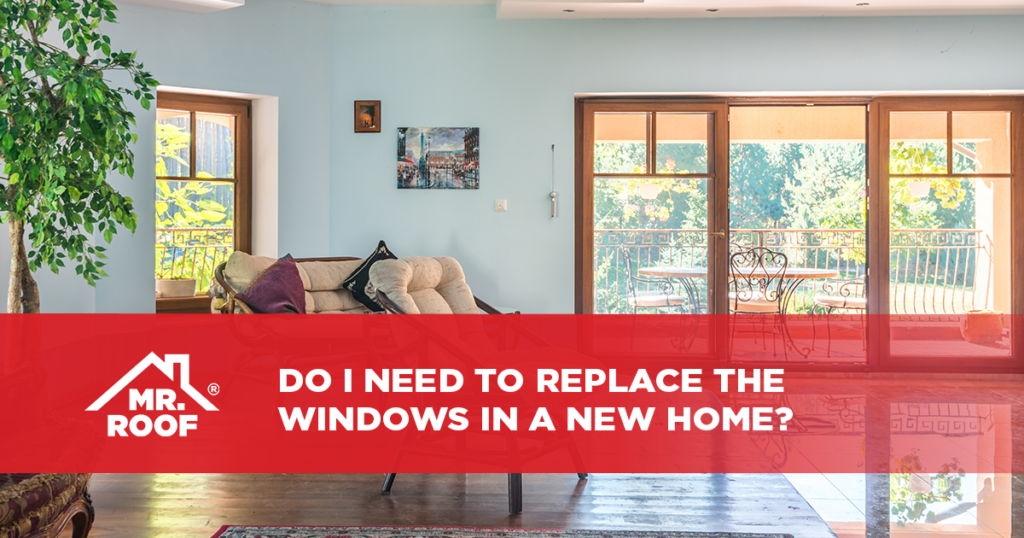 Do I Need to Replace the Windows in a New Home?