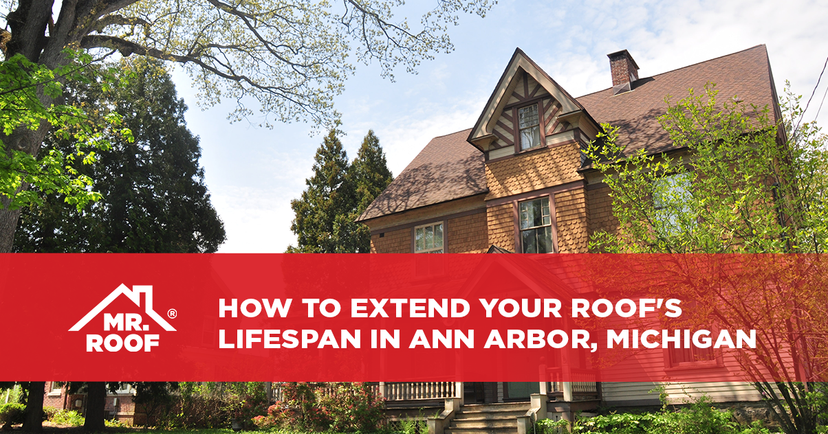 How to Extend Your Roof's Lifespan in Ann Arbor, Michigan