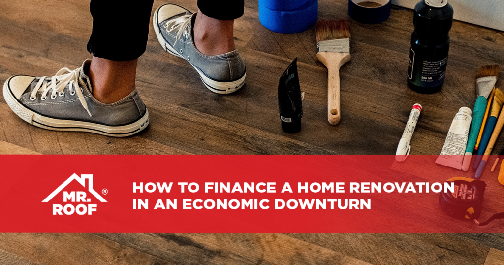 How to Finance a Home Renovation in an Economic Downturn