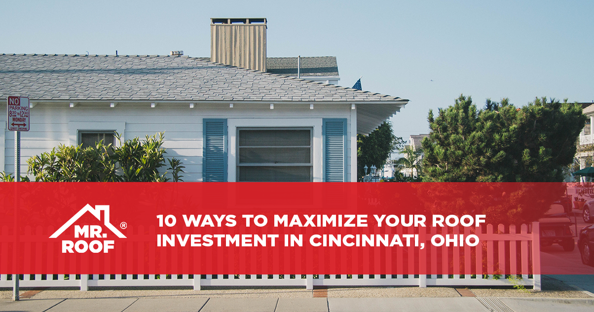 MR - 10 Ways to Maximize Your Roof Investment in Cincinnati, Ohio