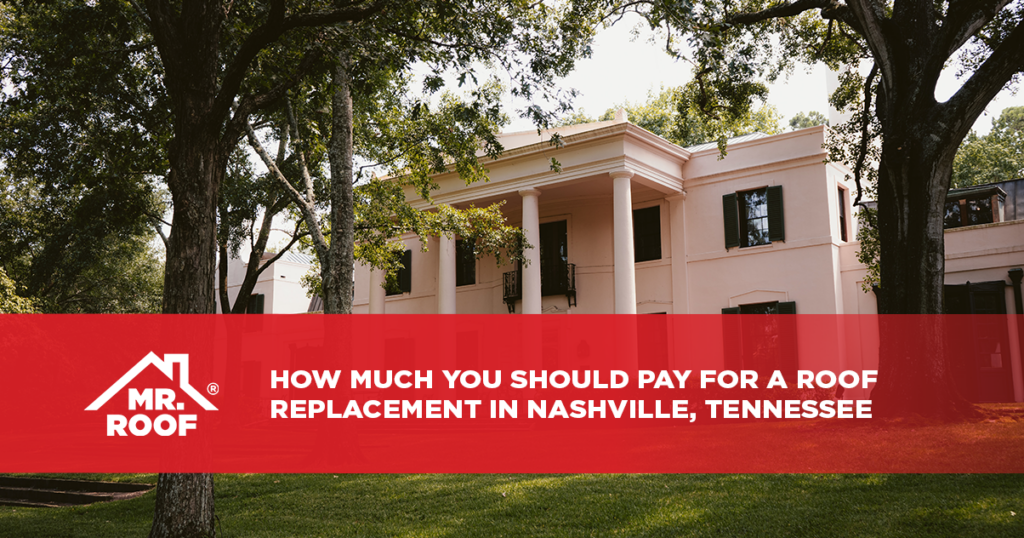 How Much You Should Pay for a Roof Replacement in Nashville, Tennessee
