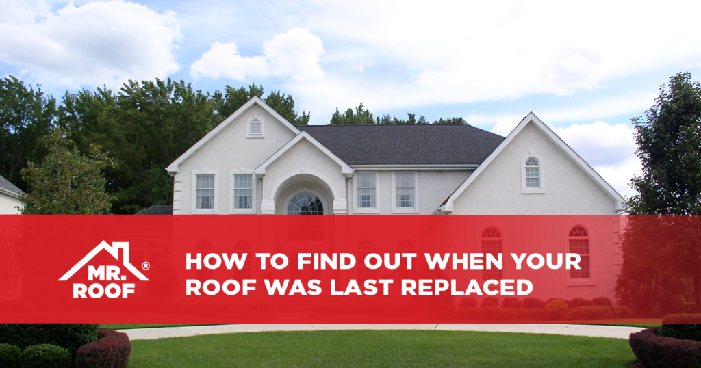 How to Find Out When Your Roof Was Last Replaced