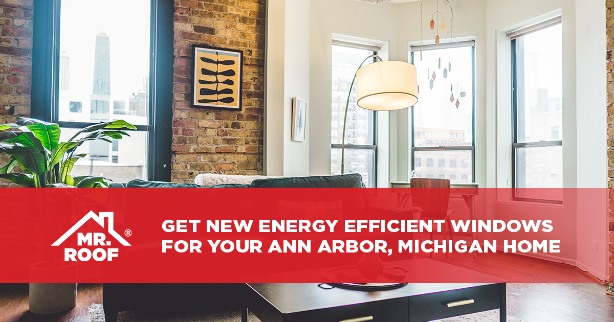 Get New Energy Efficient Windows for Your Ann Arbor, Michigan Home