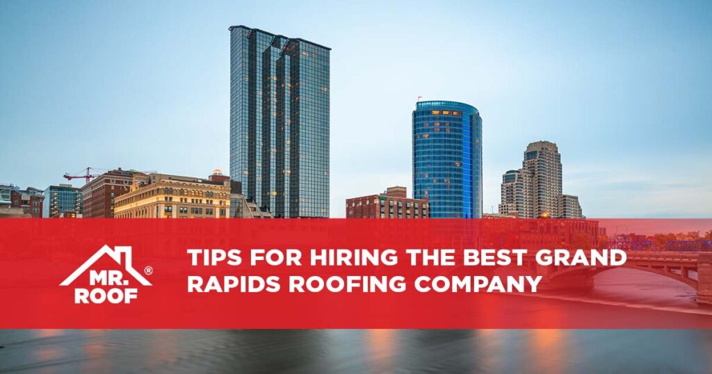 Tips for Hiring the Best Grand Rapids Roofing Company