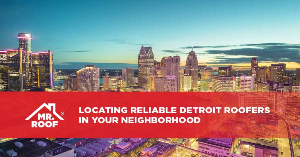 Locating Reliable Detroit Roofers in Your Neighborhood