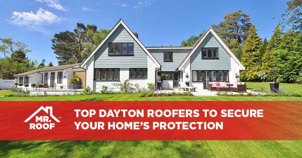 Top Dayton Roofers to Secure Your Home's Protection