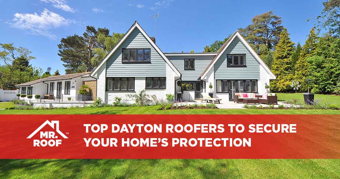 Top Dayton Roofers to Secure Your Home's Protection