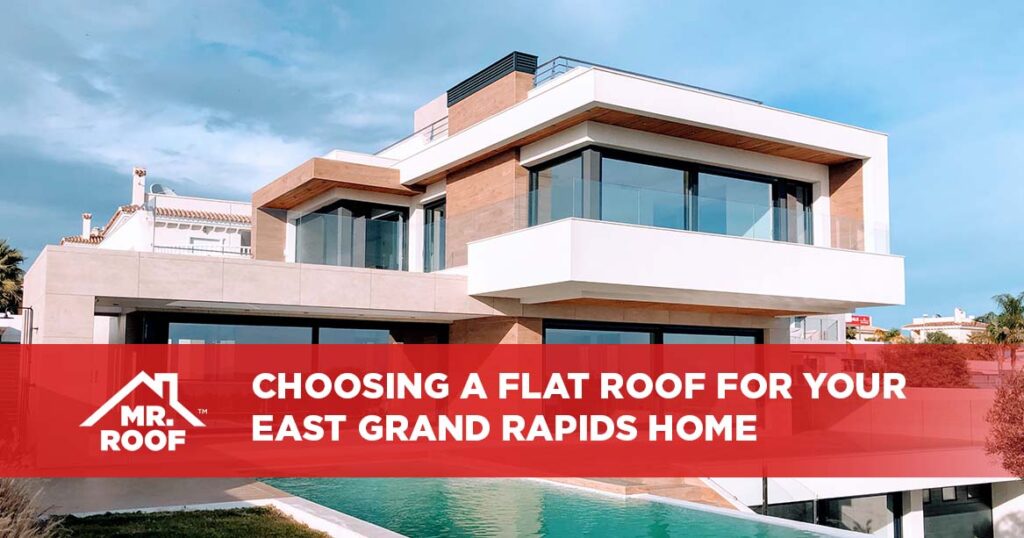 Choosing a Flat Roof for Your East Grand Rapids Home
