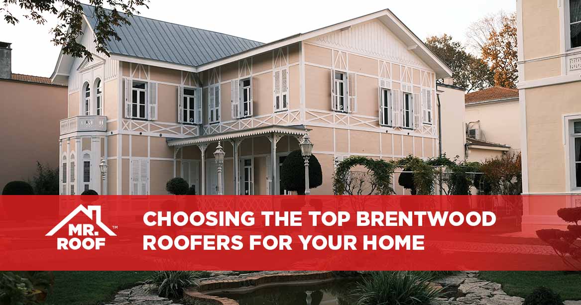 Choosing the Top Brentwood Roofers for Your Home