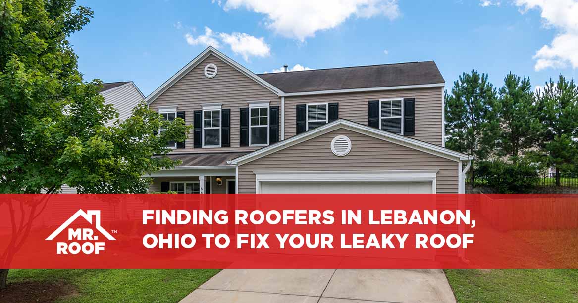 Finding Roofers in Lebanon, Ohio to Fix Your Leaky Roof