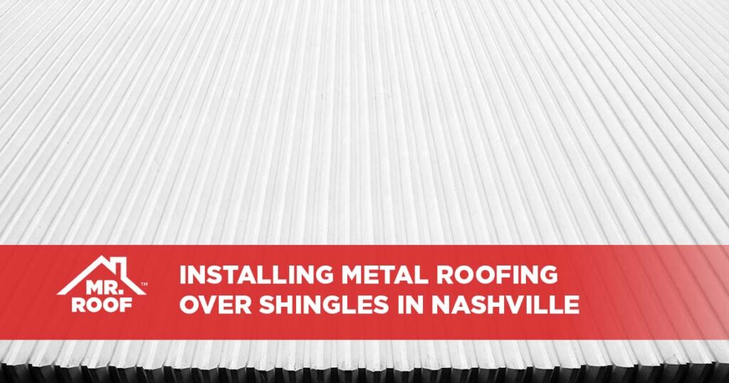 Installing Metal Roofing Over Shingles in Nashville