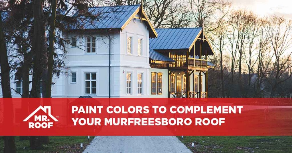 Paint Colors to Complement Your Murfreesboro Roof