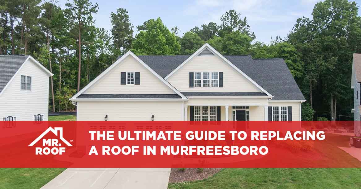 The Ultimate Guide to Replacing a Roof in Murfreesboro