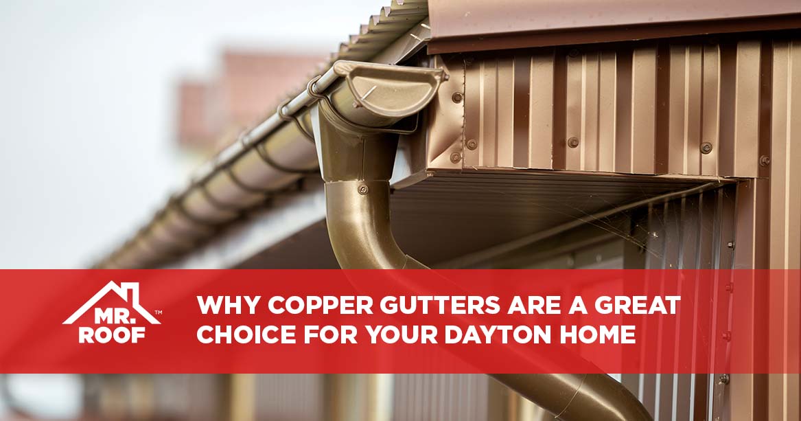 Why Copper Gutters are a Great Choice for Your Dayton Home