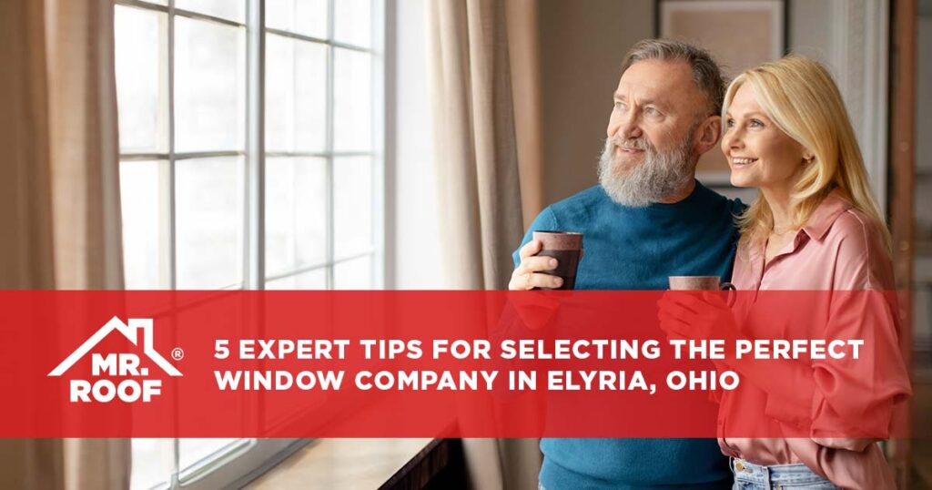 5 Expert Tips for Selecting the Perfect Window Company in Elyria, Ohio