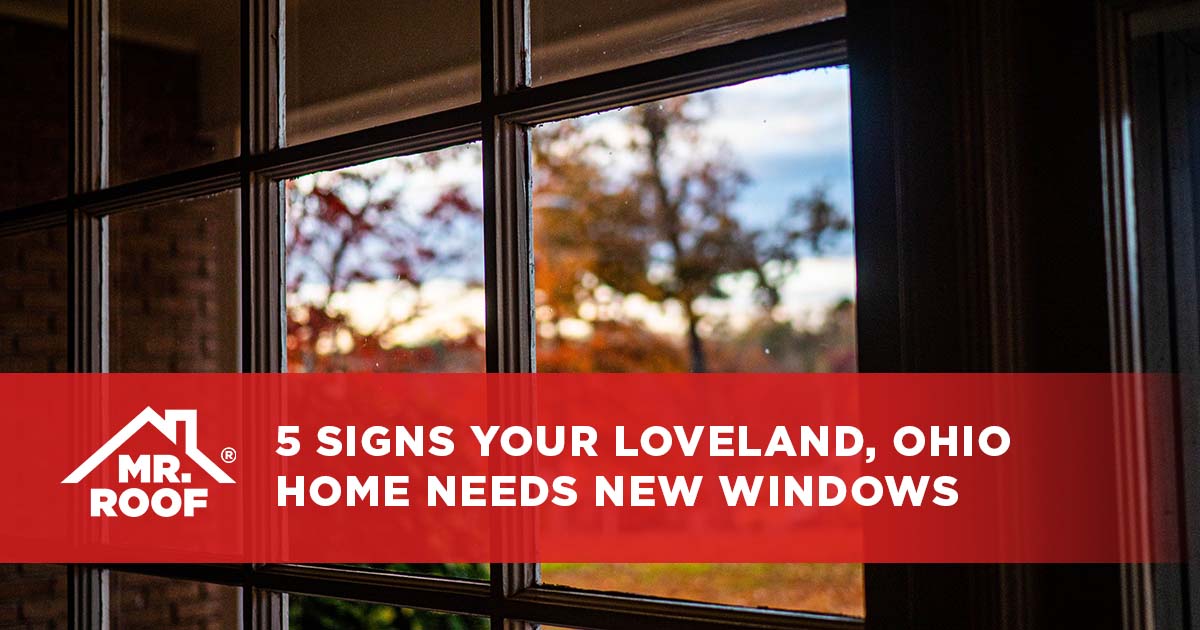 5 Signs Your Loveland, Ohio Home Needs New Windows