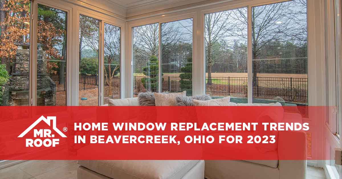 Home Window Replacement Trends in Beavercreek, Ohio for 2023