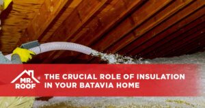 The Crucial Role of Insulation in Your Batavia Home