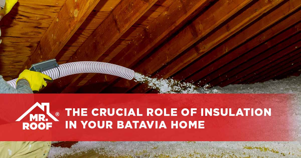 The Crucial Role of Insulation in Your Batavia Home