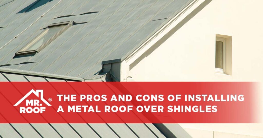 The Pros and Cons of Installing a Metal Roof Over Shingles