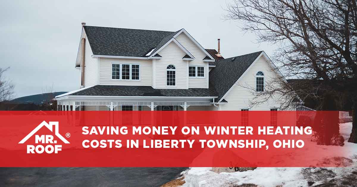 How a Quality Roof Can Save You Money on Winter Heating Costs in Liberty Township, Ohio