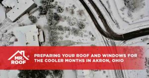 How to Prepare Your Roof and Windows for the Cooler Months in Akron, Ohio