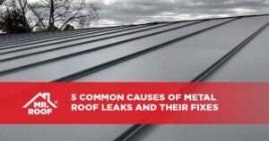 5 Common Causes of Metal Roof Leaks and Their Fixes
