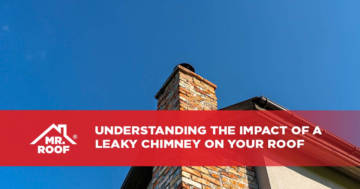 Understanding the Impact of a Leaky Chimney on Your Roof